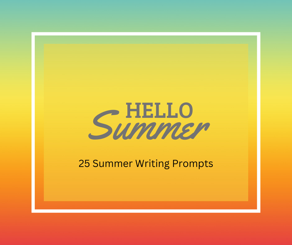 writing tips, summer writing, creative writing, writing prompts