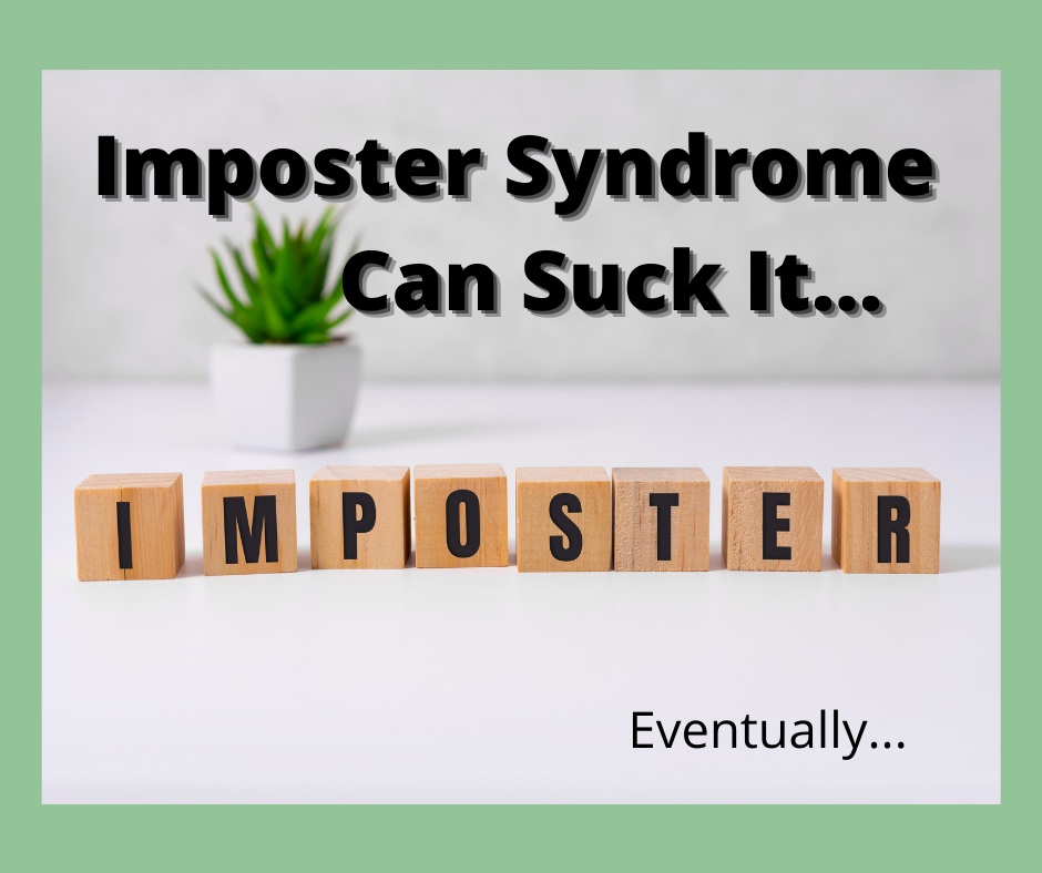 Imposter syndrome, new things, trust yourself